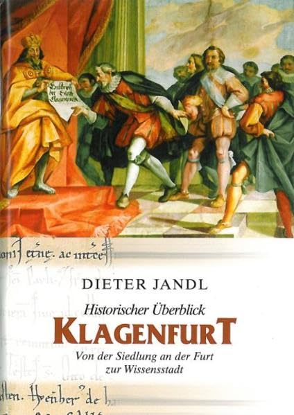 Klagenfurt am Wörthersee - Historischer Überblick: Von der Siedlung an der Furt zur Wissensstadt Politics & History