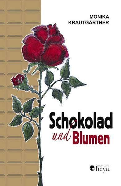 Schokolad und Blumen: Vorwort von Anneliese Ratzenböck Lifestyle