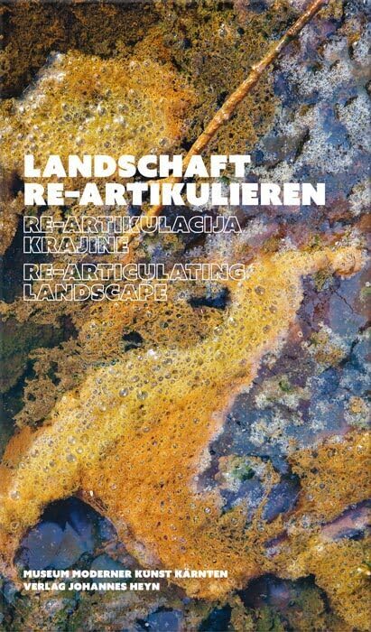 Landschaft re-artikulieren / Re-artikulacija krajine / Re-articulating landscape Film, Art & Culture