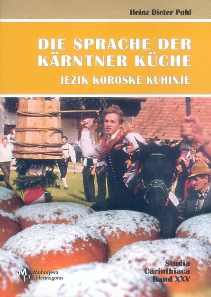 Die Sprache der Kärntner Küche /Jezik koroške kuhinje: Ein Lexikon mit Ausblicken auf die österreichische und internationale Küche (Studia Carinthiaca) Social Sciences