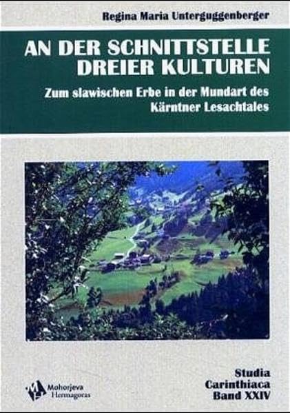 An der Schnittstelle dreier Kulturen: Zum slawischen Erbe in der Mundart des Kärntner Lesachtales (Studia Carinthiaca) Contemporary literature Books