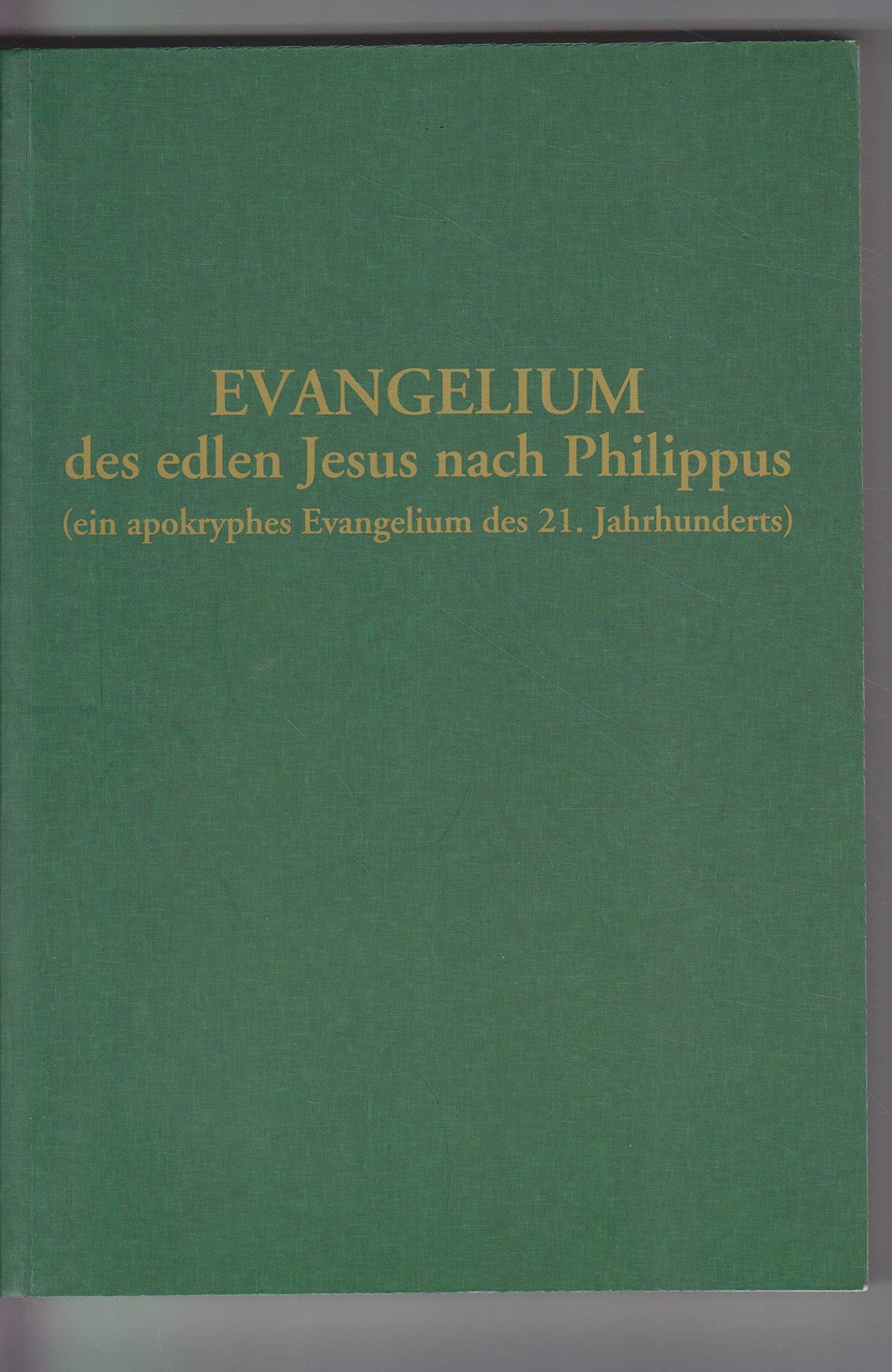 Evangelium des edlen Jesus nach Philippus - ein apokryphes Evangelium des 21. Jahrhunderts Books