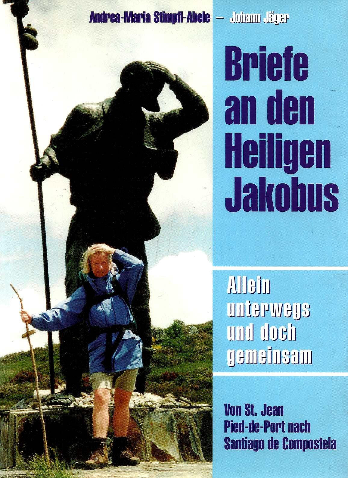 Briefe an den Heiligen Jakobus. Allein unterwegs und doch gemeinsam. Von St. Jean Pied-de-Port nach Santiago de Compostela Books