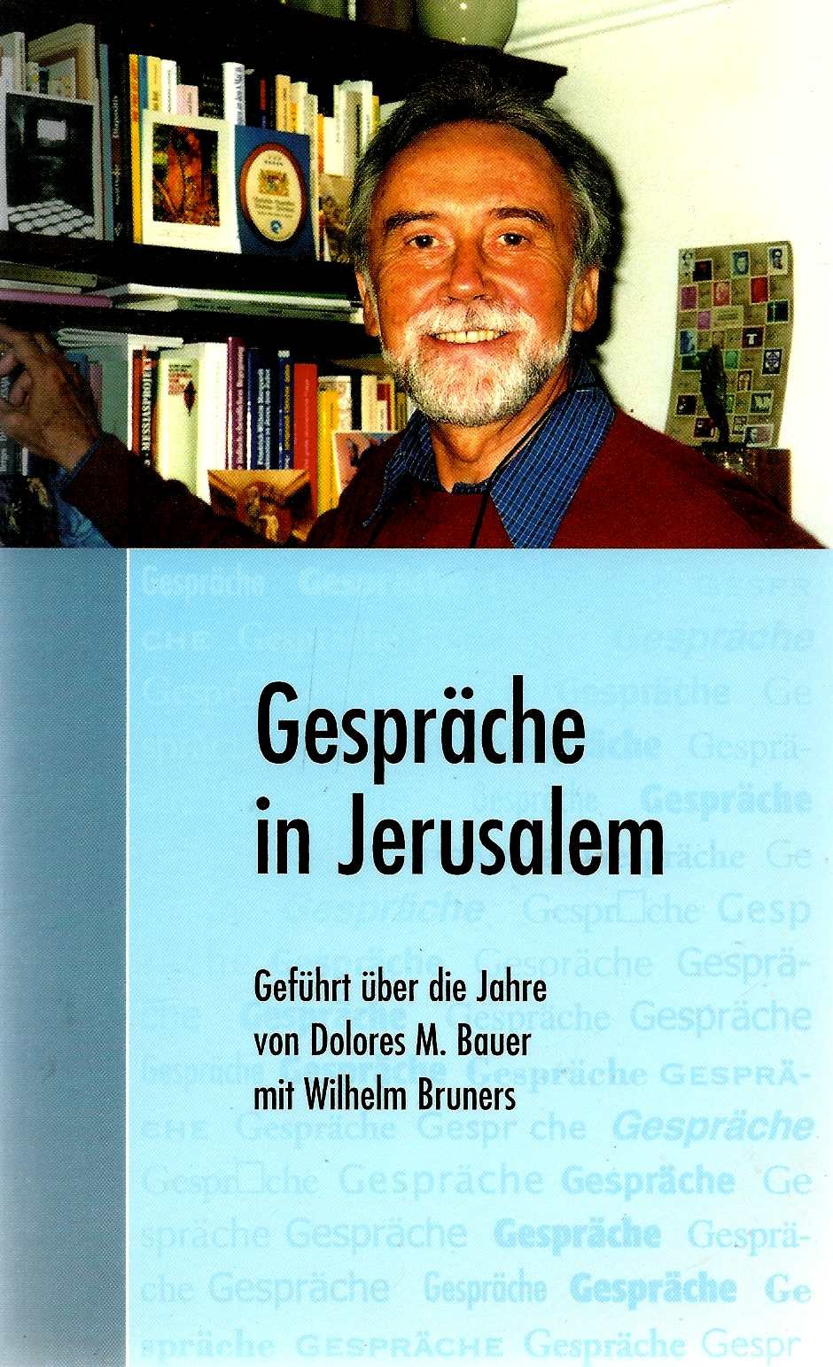 Gespräche in Jerusalem: Geführt über die Jahre von Dolores M. Bauer mit Wilhelm Bruners Religion & Esotericism