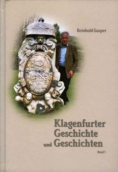 Klagenfurter Geschichte und Geschichten: Band 1 Politics & History