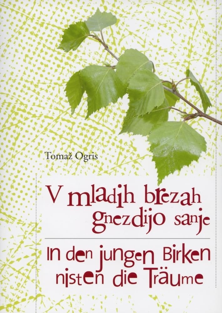 V mladih brezah gnezdijo sanje /In den jungen Birken nisten die Träume Essays & Short Stories