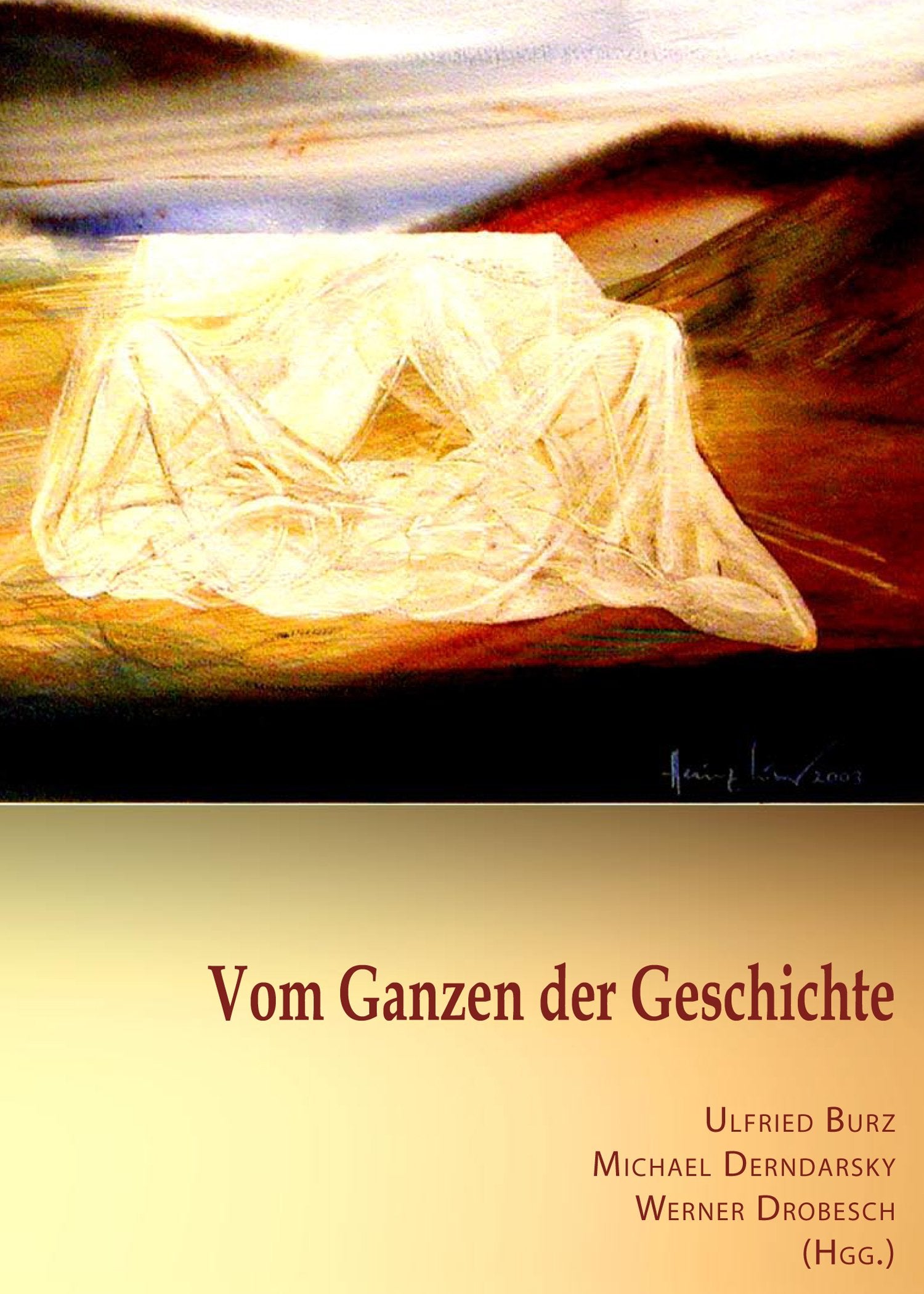 Vom Ganzen der Geschichte: Helmut Rumpler zum 70. Geburtstag gewidmet Politics & History