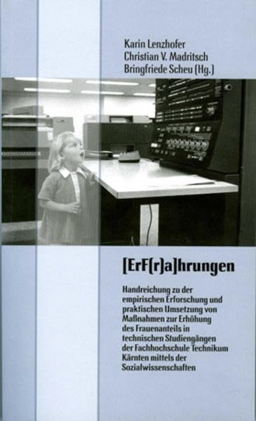 ErF(r)ahrungen: Handreichung zu der empirischen Erforschung und praktischen Umsetzung von Maßnahmen zur Erhöhung des Frauenanteils in technischen ... (Studien zur Sozialen Arbeit) Law