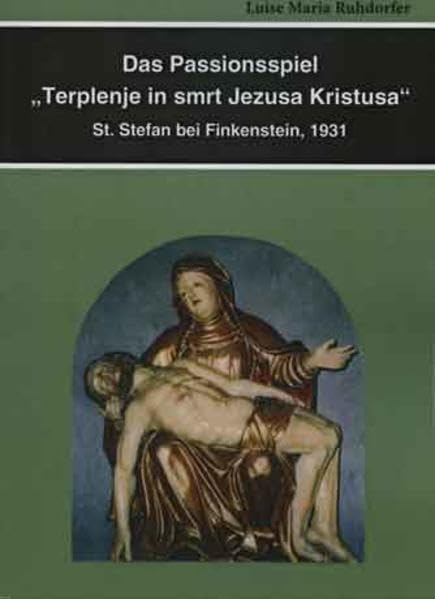 Das Passionsspiel "Terplenje in smrt Jezusa Kristusa": St. Stefan bei Finkenstein, 1931 (Studia Carinthiaca) Contemporary literature