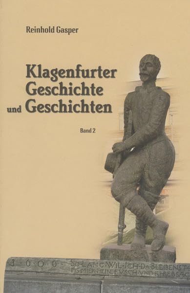 Klagenfurter Geschichte und Geschichten: Band 2 Politics & History