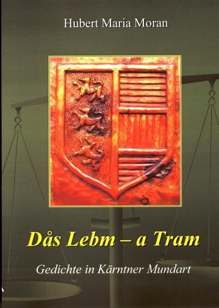 Dås Lebm - a Tram: Gedichte in Kärntner Mundart Poetry