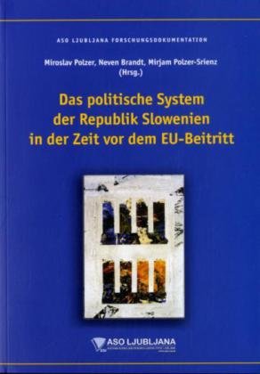 Das politische System der Republik Slowenien in der Zeit vor dem EU-Beitritt Politics & History