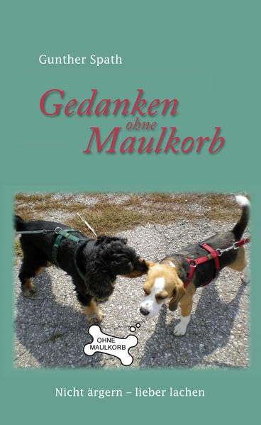 Gedanken ohne Maulkorb: Nicht ärgern - lieber lachen Poetry