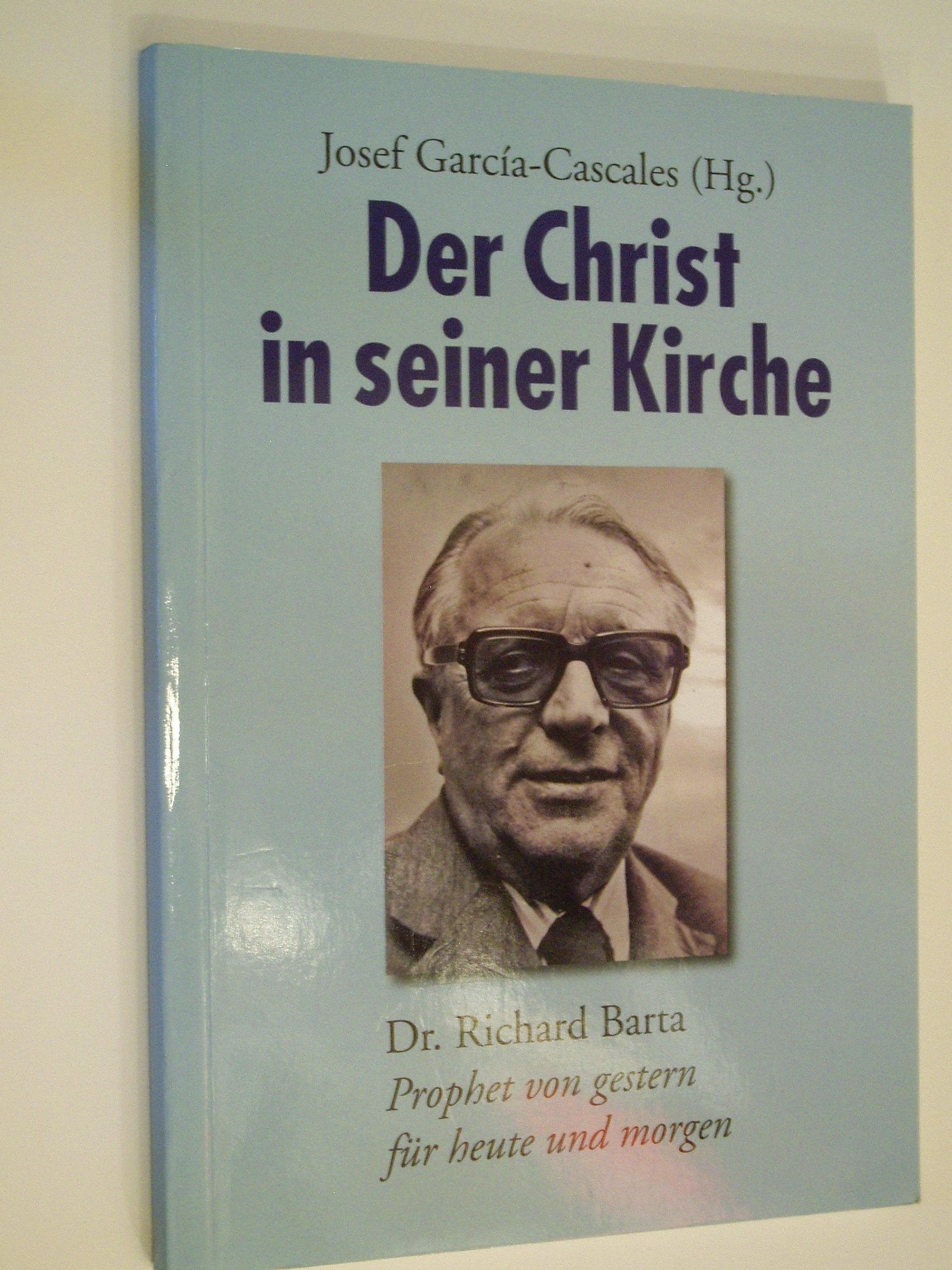 Der Christ in seiner Kirche. Dr. Richard Barta - Prophet von gestern für heute und morgen. Books