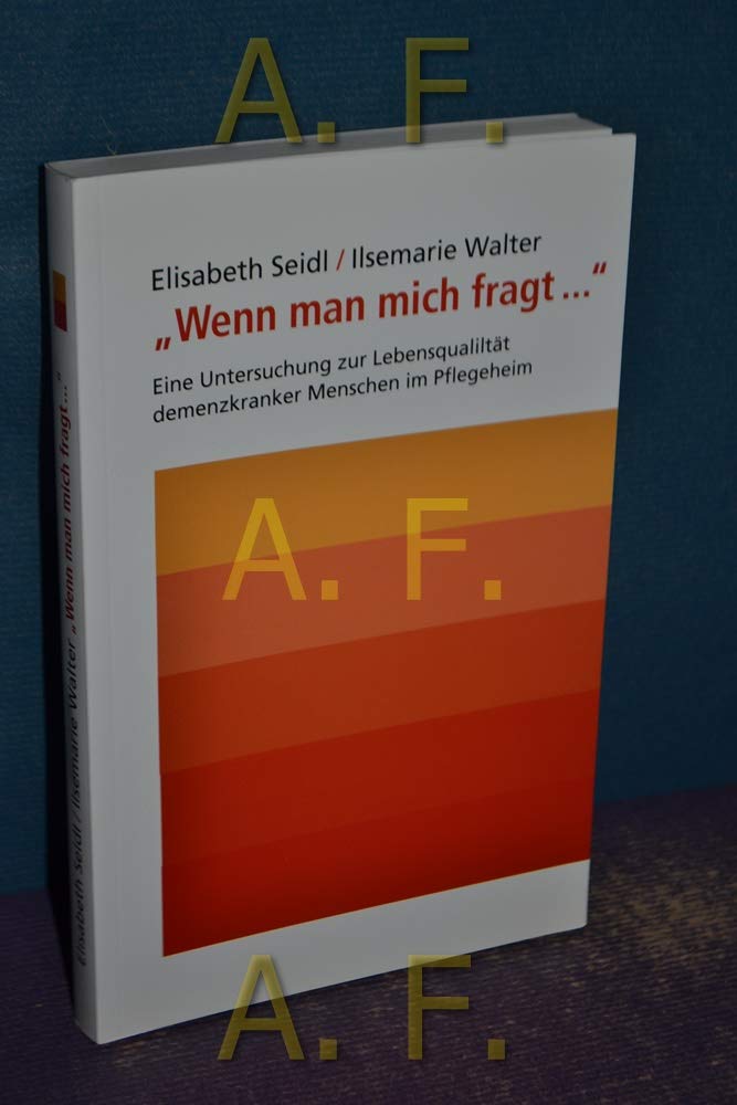Wenn man mich fragt...: Eine Untersuchung zur Lebensqualität demenzkranker Menschen im Pflegeheim Health, Nutrition & Fitness