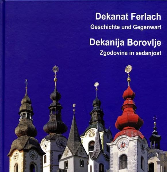 Dekanat Ferlach. Geschichte und Gegenwart.: Dekanija Borovlje. Zgodovina in sedanjost. Politics & History