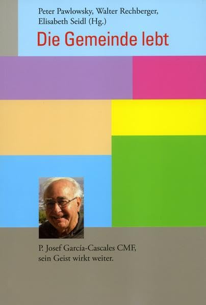 Die Gemeinde lebt: P. Josef Garcia-Cascales CMF, sein Geist wirkt weiter Personalities