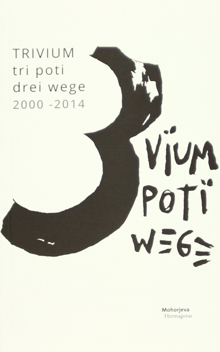Trivium: tri poti / drei wege 2000-2014 Poetry