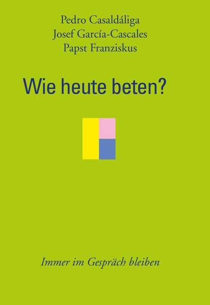 Wie heute beten?: Immer im Gespräch bleiben Religion & Esotericism