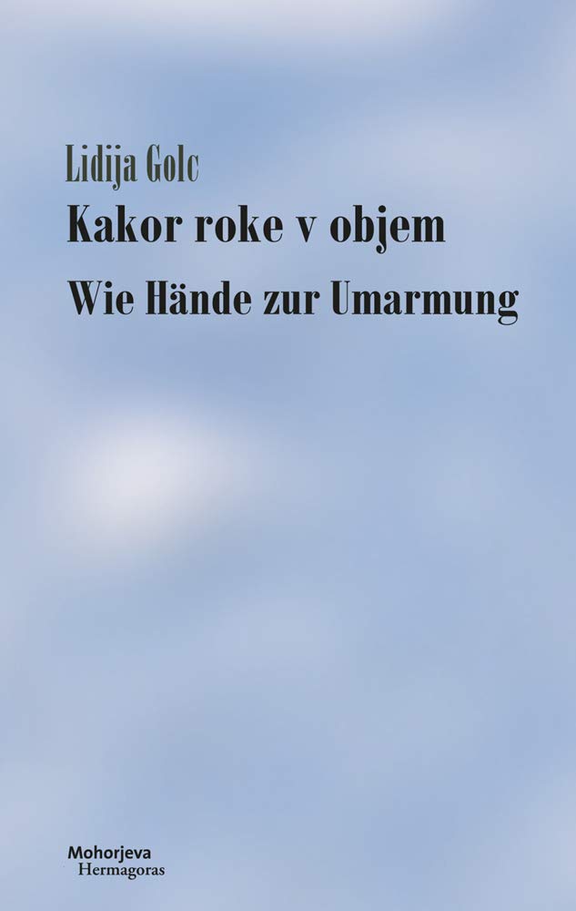 Wie Hände zur Umarmung: Kakor roke v objem Poetry