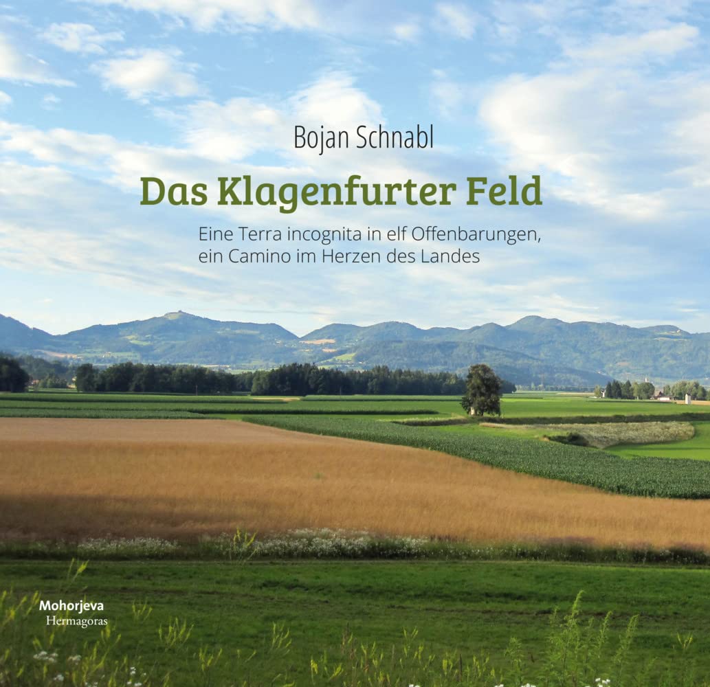 Das Klagenfurter Feld: Eine Terra incognita in elf Offenbarungen, ein Camino im Herzen des Landes Books