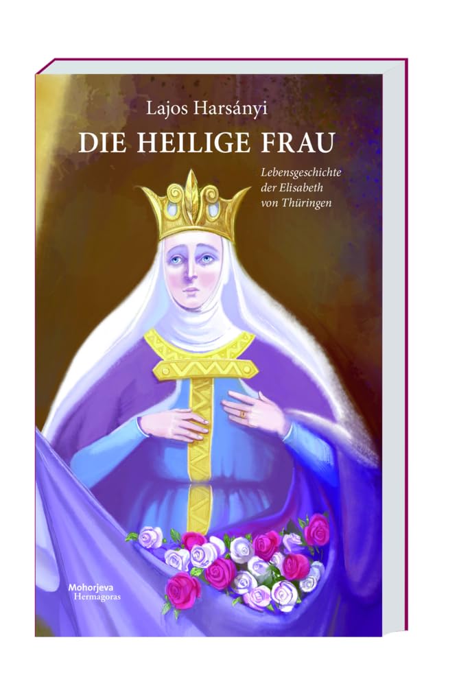 Die heilige Frau: Lebensgeschichte der Elisabeth von Thüringen Religion & Esotericism
