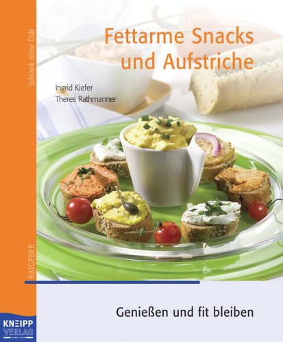 Fettarme Snacks und Aufstriche: Genießen und fit bleiben: Genießen und fit bleiben. Schlank ohne Diät Leisure, Home & Garden