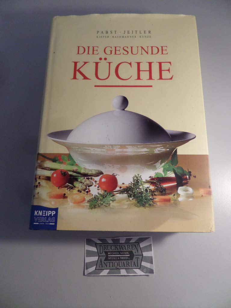 Die gesunde Küche: Ausgezeichnet mit dem Gourmand World Cookbook Award 2004 Health, Nutrition & Fitness
