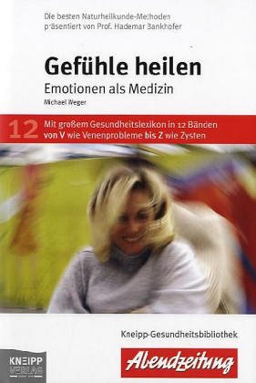 Gefühle heilen: Emotionen als Medizin Medicine