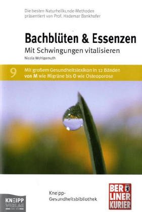 Bachblüten & Essenzen: Mit Schwingungen vitalisieren Medicine