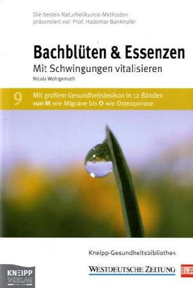 Bachblüten & Essenzen: Mit Schwingungen vitalisieren Medicine