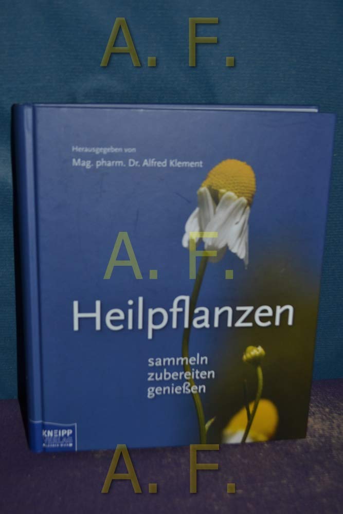Heilpflanzen: Für Gesundheit und Wohlbefinden: Sammeln, Zubereiten, Genießen Medicine