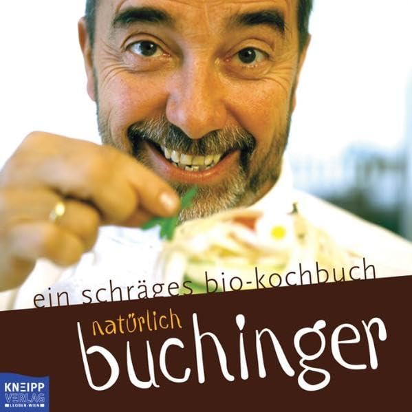 Natürlich Buchinger: Ein schräges Bio-Kochbuch Leisure, Home & Garden