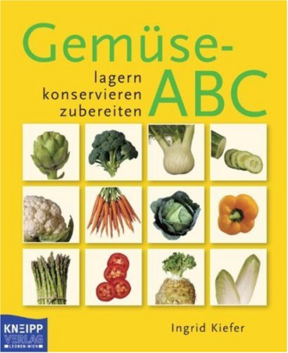 Gemüse ABC: Lagern, konservieren, zubereiten Health, Nutrition & Fitness