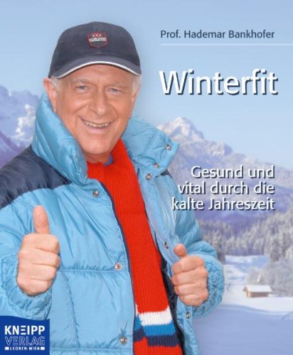 Winterfit: Gesund und vital durch die kalte Jahreszeit: Gesund und vital durch die kalten Jahreszeit Health, Nutrition & Fitness