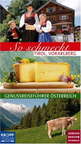 So schmeckt Tirol, Vorarlberg: Genussreiseführer Österreich Lifestyle