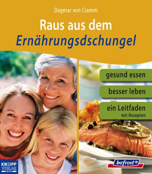 Raus aus dem Ernährungsdschungel: Gesund essen, besser leben. Ein Leitfaden mit Rezepten.: Gesund essen, besser leben. Ein Leitfaden mit Rezepten. bofrost Health, Nutrition & Fitness
