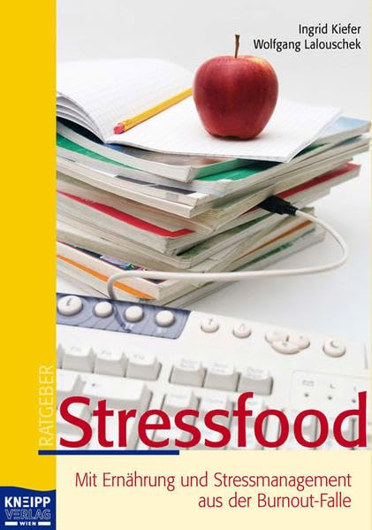 Stressfood: Mit Ernährung und Stressmanagement aus der Burnout-Falle Health, Nutrition & Fitness