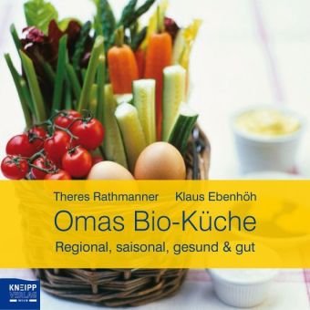 Omas Bio-Küche: Regional, saisonal, gesund & gut Health, Nutrition & Fitness
