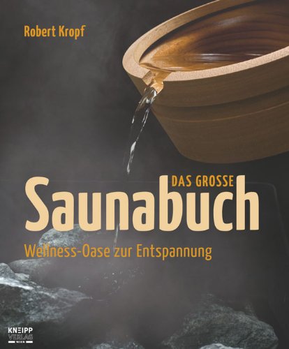 Das große Saunabuch: Wellness-Oase zur Entspannung Health, Nutrition & Fitness