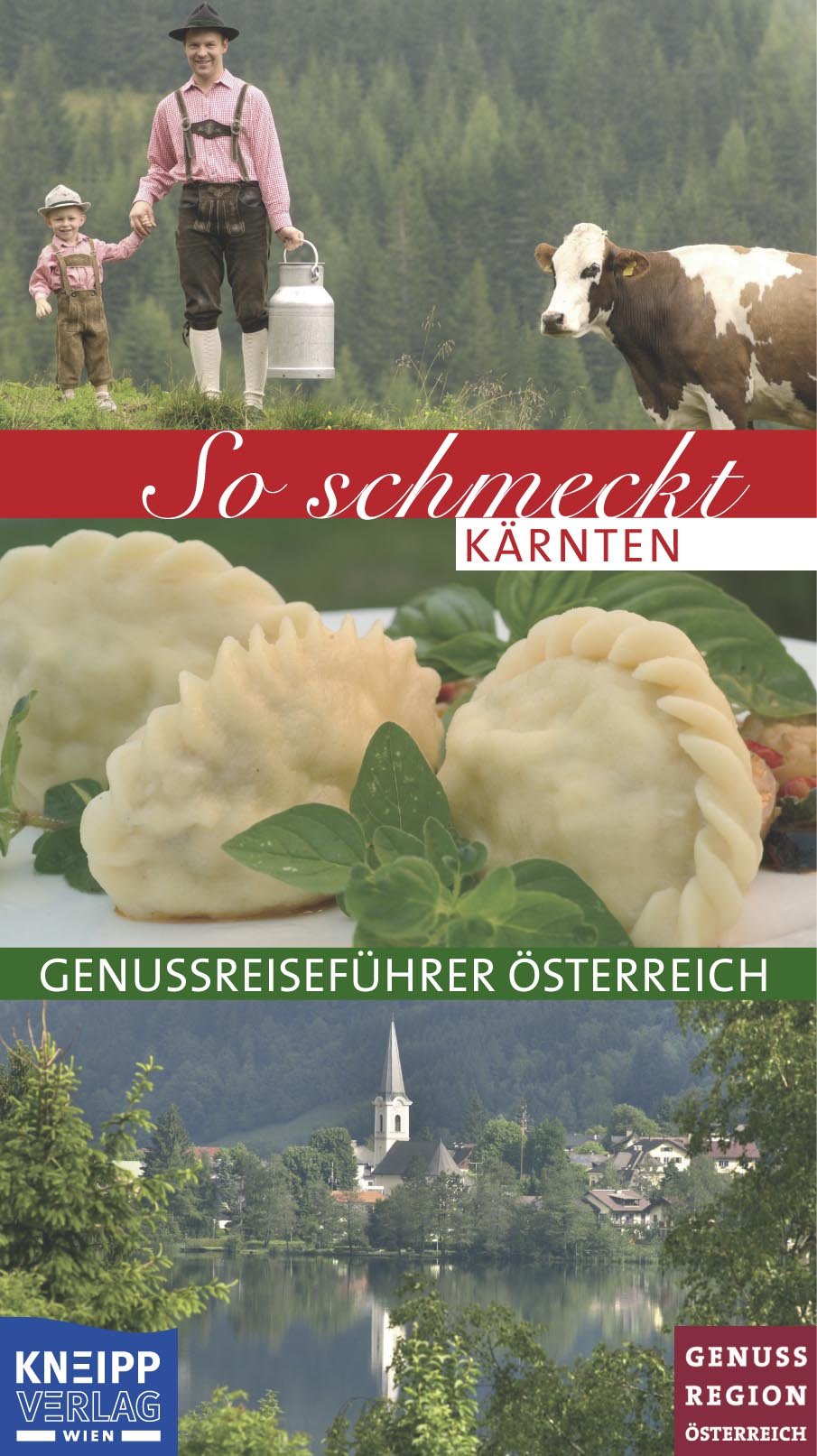 So schmeckt Kärnten: Genussreiseführer Österreich: Genussreiseführer Österreich. Herausgeber: Kuratorium Kulinarisches Erbe Österreich Cooking & Enjoying