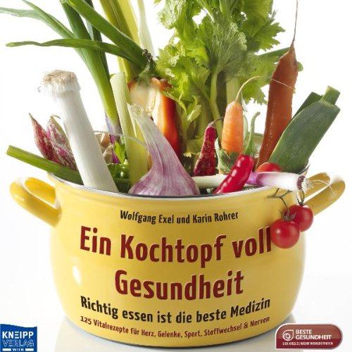 Ein Kochtopf voll Gesundheit: Richtig essen ist die beste Medizin. 125 Vitalrezepte für Herz, Gelenke, Sport, Stoffwechsel & Nerven Health, Nutrition & Fitness