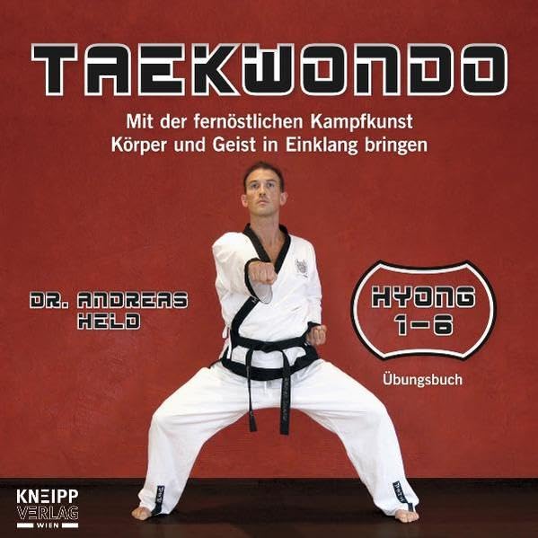 Taekwondo: Mit der fernöstlichen Kampfkunst Körper und Geist in Einklang bringen. Hyong 1 – 6 Übungsbuch Leisure & Fun