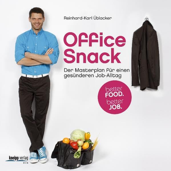 Office Snack: Der Masterplan für einen gesünderen Job-Alltag: Der Masterplan für einen gesünderen Job-Alltag. Better Food - better Job Leisure, Home & Garden