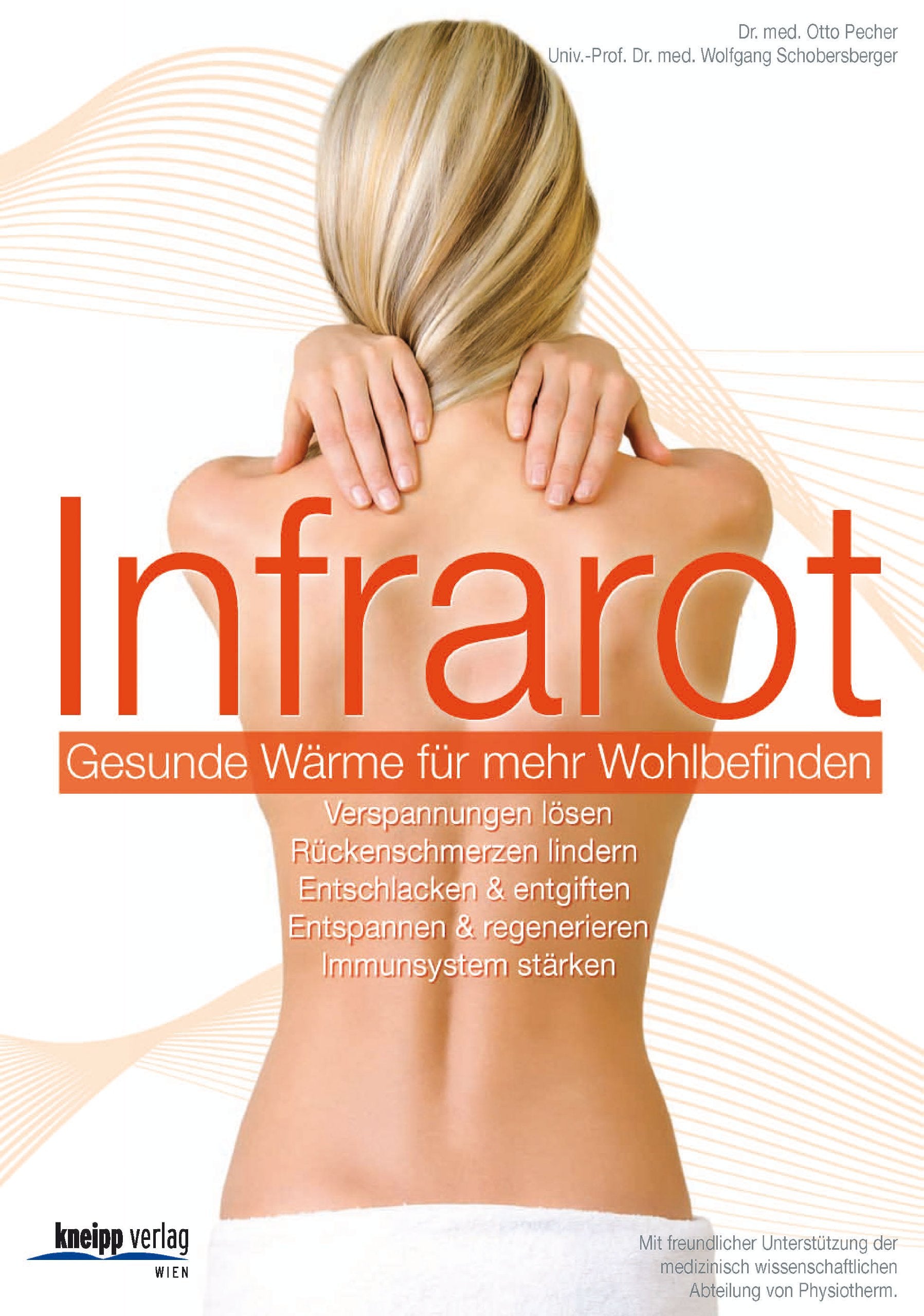 Infrarot – Gesunde Wärme für mehr Wohlbefinden: Verspannungen lösen. Rückenschmerzen lindern. Entschlacken & entgiften. Entspannen & regenerieren.: ... & regenerieren. Immunsystem stärken Medicine
