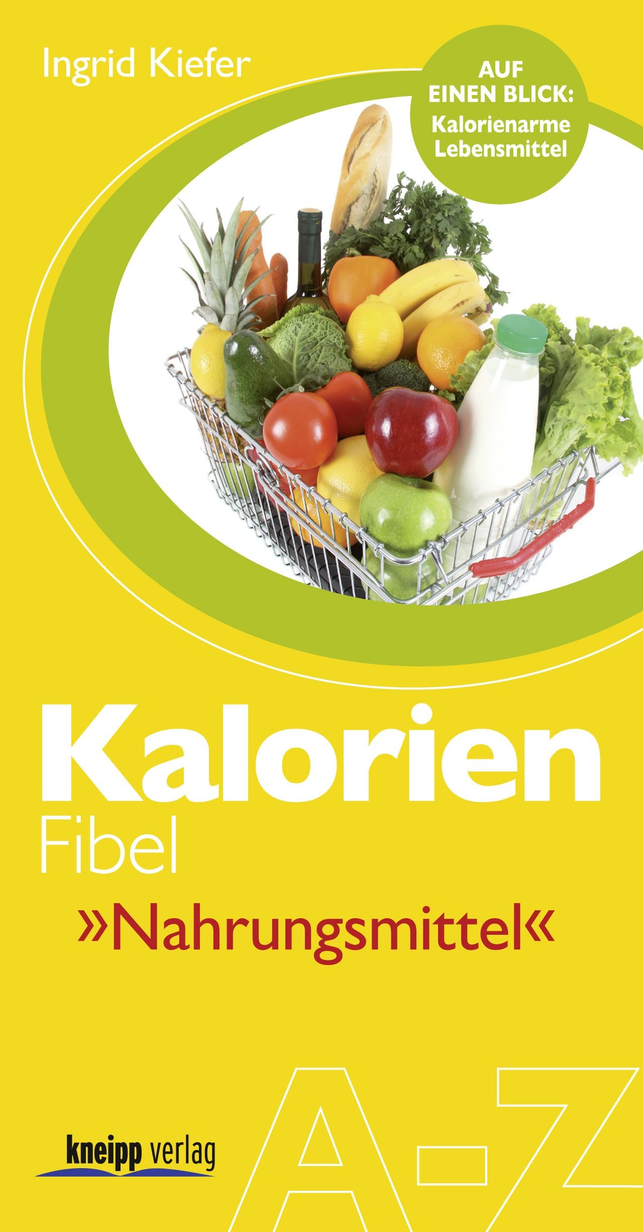 Kalorien-Fibel Nahrungsmittel: A-Z. Auf einen Blick: Kalorienarme Lebensmittel Health, Nutrition & Fitness