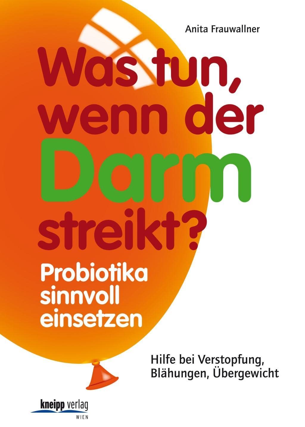 Was tun, wenn der Darm streikt?: Probiotika sinnvoll einsetzen. Hilfe bei Verstopfung, Blähungen, Übergewicht Health, Nutrition & Fitness