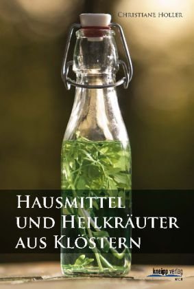 Hausmittel und Heilkräuter aus Klöstern Health, Nutrition & Fitness