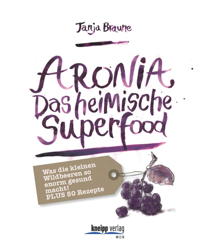 Aronia - Das heimische Superfood Leisure, Home & Garden