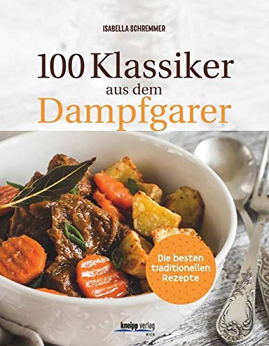 100 Klassiker aus dem Dampfgarer Leisure, Home & Garden